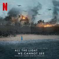 Thumbnail for the James Newton Howard - All the Light We Cannot See (Soundtrack from the Netflix Limited Series) link, provided by host site