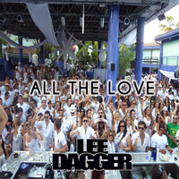 Thumbnail for the Lee Dagger - All the Love link, provided by host site