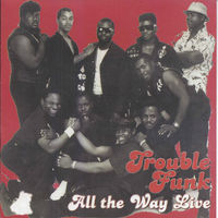 Thumbnail for the Trouble Funk - All the Way Live link, provided by host site
