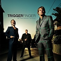 Thumbnail for the Triggerfinger - All This Dancin' around link, provided by host site