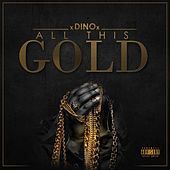 Thumbnail for the Dino - All This Gold link, provided by host site