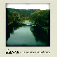 Thumbnail for the Da'Wa - All We Need Is Patience link, provided by host site