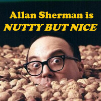 Thumbnail for the Allan Sherman - Allan Sherman is Nutty But Nice (Not Naughty But Nice) link, provided by host site