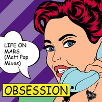 Thumbnail for the Obsession - Almighty Presents: Life on Mars (The Matt Pop Mixes) link, provided by host site