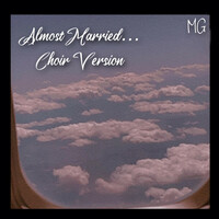 Thumbnail for the MG - Almost Married... (Choir Version) link, provided by host site