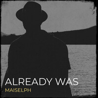 Thumbnail for the Maiselph - Already Was link, provided by host site