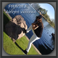 Thumbnail for the Fragile - Alright Without You link, provided by host site