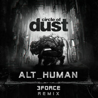 Thumbnail for the Circle of Dust - alt_Human (3FORCE Remix) link, provided by host site