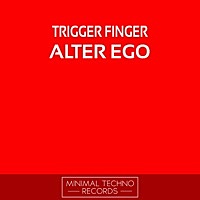 Thumbnail for the Triggerfinger - Alter Ego link, provided by host site