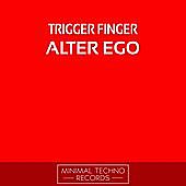 Thumbnail for the Triggerfinger - Alter Ego link, provided by host site