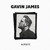 Thumbnail for the Gavin James - Always link, provided by host site