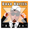 Thumbnail for the Dave Kurtis - Always link, provided by host site