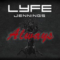 Thumbnail for the Lyfe Jennings - ALWAYS link, provided by host site