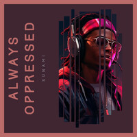 Thumbnail for the Sunami - Always oppressed link, provided by host site