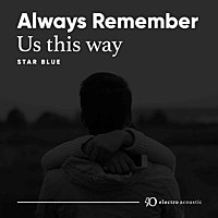 Thumbnail for the Star Blue - Always Remember Us This Way link, provided by host site