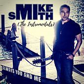 Thumbnail for the Mike Smith - Always You and Me (The Instrumentals) link, provided by host site
