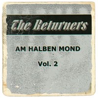 Thumbnail for the The Returners - Am Halben Mond Vol. 2 link, provided by host site