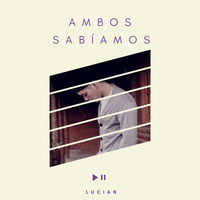 Thumbnail for the Lucian - Ambos Sabíamos link, provided by host site