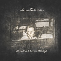 Thumbnail for the the Huntsmen - American Scrap link, provided by host site