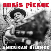 Thumbnail for the Chris Pierce - American Silence link, provided by host site