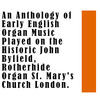 Thumbnail for the Nicholas Danby - An Anthology of Early English Organ Music Played on the Historic John Byfield, Rotherhide Organ St. Mary's Church London link, provided by host site