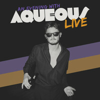 Thumbnail for the Aqueous - An Evening with AQUEOUS Live link, provided by host site