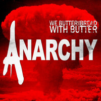 Thumbnail for the We Butter the Bread With Butter - Anarchy link, provided by host site
