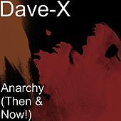 Thumbnail for the Dave X - Anarchy (Then & Now!) link, provided by host site