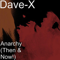 Thumbnail for the Dave X - Anarchy (Then & Now!) link, provided by host site