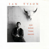 Thumbnail for the Ian Tyson - And Stood There Amazed link, provided by host site
