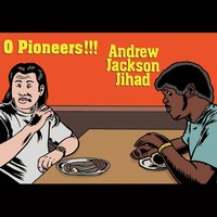 Thumbnail for the AJJ - Andrew Jackson Jihad & O Pioneers!!! (Split) link, provided by host site