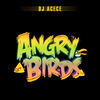 Thumbnail for the Dj Acece - Angry Birds link, provided by host site