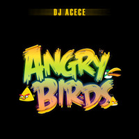 Thumbnail for the Dj Acece - Angry Birds link, provided by host site
