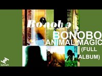 Thumbnail for the Bonobo - Animal Magic (Full Album Stream) link, provided by host site