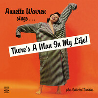 Thumbnail for the Annette Warren - Annette Warren Sings… "There's a Man in My Life!" Plus Selected Rarities (Remastered) link, provided by host site