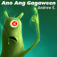 Thumbnail for the Andrew E. - Ano Ang Gagaween link, provided by host site