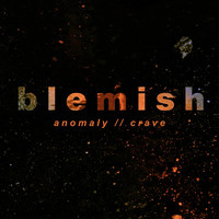 Thumbnail for the Blemish - Anomaly / Crave link, provided by host site