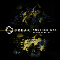 Thumbnail for the Break - Another Way (Album Sampler 2) link, provided by host site
