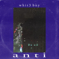 Thumbnail for the Whit3 Boy - Anti link, provided by host site