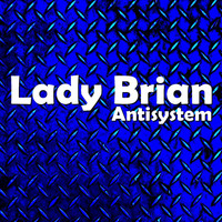 Thumbnail for the Lady Brian - Antisystem link, provided by host site