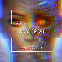 Thumbnail for the Lady Brian - Antisystem link, provided by host site