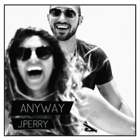 Thumbnail for the J Perry - Anyway link, provided by host site