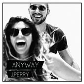 Thumbnail for the J Perry - Anyway link, provided by host site