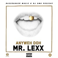 Thumbnail for the Mr Lexx - Anyweh Doh link, provided by host site