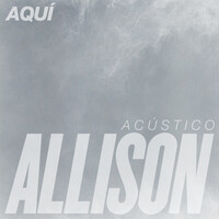 Thumbnail for the Allison - Aquí (Acústico) link, provided by host site