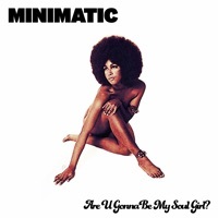 Thumbnail for the Minimatic - Are U Gonna Be My Soul Girl link, provided by host site