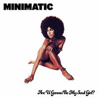 Thumbnail for the Minimatic - Are U Gonna Be My Soul Girl link, provided by host site