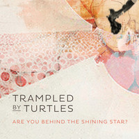 Thumbnail for the Trampled By Turtles - Are You Behind the Shining Star? link, provided by host site
