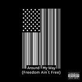 Thumbnail for the Lupe Fiasco - Around My Way [Freedom Ain't Free] link, provided by host site