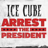 Thumbnail for the Ice Cube - Arrest The President link, provided by host site
